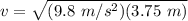 v = \sqrt{(9.8\ m/s^2)(3.75\ m)}