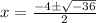x=\frac{-4\pm\sqrt{-36} }{2}