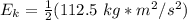 E_k=\frac{1}{2}(112.5 \ kg* m^2/s^2)