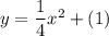 y=\dfrac{1}{4}x^2+(1)