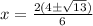 x=\frac{2(4\pm\sqrt{13}) }{6}
