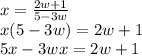 x=\frac{2w+1}{5-3w}\\x(5-3w)=2w+1\\5x-3wx=2w+1\\