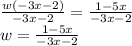 \frac{w(-3x-2)}{-3x-2} =\frac{1-5x}{-3x-2}\\w=\frac{1-5x}{-3x-2}