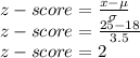z-score=\frac{x-\mu}{\sigma}\\z-score=\frac{25-18}{3.5}\\z-score=2