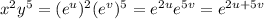 x^{2} y^5 =(e^u)^{2} (e^v)^5=e^{2u}e^{5v}=e^{2u+5v}