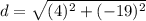 d = \sqrt{(4)^2+(-19)^2}