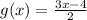 g(x) = \frac{3x - 4}{2}