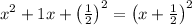 x^2+1x+\left(\frac{1}{2}\right)^2=\left(x+\frac{1}{2}\right)^2
