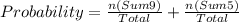 Probability = \frac{n(Sum9)}{Total} + \frac{n(Sum5)}{Total}