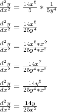 \frac{d^2y}{dx^2}=\frac{14x^5}{5}*\frac{1}{5y^4}\\\\\frac{d^2y}{dx^2}=\frac{14x^5}{25y^4}\\\\\frac{d^2y}{dx^2}=\frac{14x^5*x^2}{25y^4*x^2}\\\\\frac{d^2y}{dx^2}=\frac{14x^7}{25y^4*x^2}\\\\\frac{d^2y}{dx^2}=\frac{14y^5}{25y^4*x^2}\\\\\frac{d^2y}{dx^2}=\frac{14y}{25x^2}\\\\
