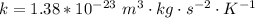 k  =  1.38 *10^{-23} \  m^3 \cdot kg \cdot s^{-2} \cdot K^{-1}