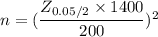 n =( \dfrac{Z_{0.05/2} \times 1400}{200} )^2