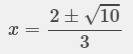 Which of the following methids would be the easiest to slove 3x^2-4x-2=0