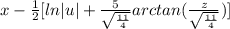 x - \frac{1}{2} [ln|u| + \frac{5}{\sqrt{\frac{11}{4}}}arctan(\frac{z}{\sqrt{\frac{11}{4} } } ) ]