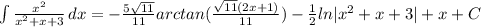 \int {\frac{x^2}{x^2+x+3} } \, dx = - \frac{5\sqrt{11} }{11}arctan(\frac{\sqrt{11}(2x+1) }{11} ) - \frac{1}{2}ln|x^2+x+3| +x + C