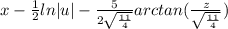 x - \frac{1}{2}ln|u| - \frac{5}{2\sqrt{\frac{11}{4}}}arctan(\frac{z}{\sqrt{\frac{11}{4} } } )