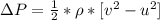 \Delta  P  =  \frac{1}{2}  *  \rho  * [v^2 - u^2 ]