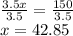 \frac{3.5x}{3.5}=\frac{150}{3.5}\\x=42.85