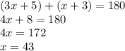 (3x+5) + (x+3) = 180\\4x+8=180\\4x=172\\x=43