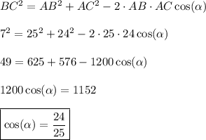 BC^2 = AB^2+AC^2-2\cdot AB\cdot AC\cos(\alpha)\\\\7^2 = 25^2+24^2-2\cdot 25\cdot 24\cos(\alpha)\\\\49 = 625+576-1200\cos(\alpha)\\\\1200\cos(\alpha)=1152\\\\\boxed{\cos(\alpha) = \dfrac{24}{25}}