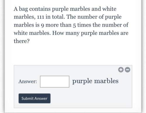 Abag contains purple marbles and white marbles, 111 in total. the number of purple marbles is 9 more