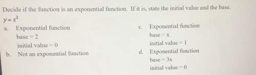Decide if the function is an exponential function. if it is state the initial value and the base y=x