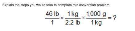 If you are looking for this problem heres the answer  cancel the pound and kilogram unit