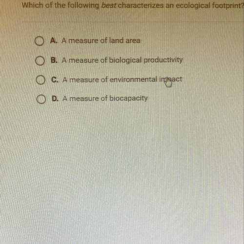 Which of the following best characterizes an ecological footprint?