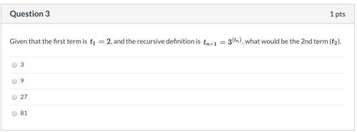 Given that the first term is latex: t_1=2t 1 = 2, and the recursive definition is latex: t_{n+1}=3