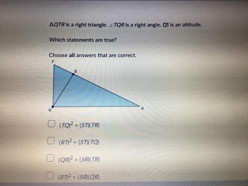 Qtr is a right triangle tqr is a right triangle qs is an altitude which statements are true