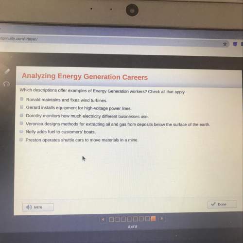 Hurry i need it now which descriptions offer examples of energy generation workers? check all that