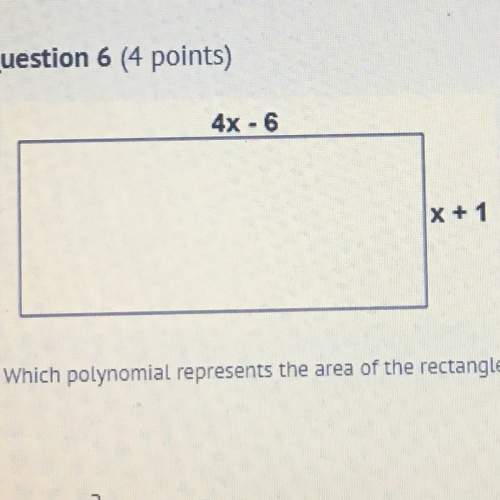 Which polynomial represents the area of the rectangle?  a) 4x^2+2x-6  b)4x^2-2-6&lt;