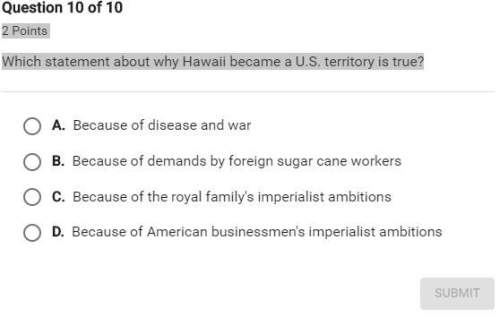 Which statement about why hawaii became a u. s. territory is true? apex
