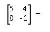 Find the determinant of the given matrix. -42 or -22 or  22