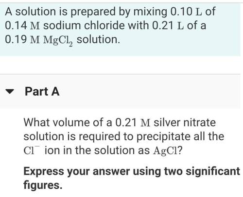 Asolution is prepared by mixed by mixing 0.10l of 0.14m sodium chloride with 0.21l of a 0.19m mgcl2