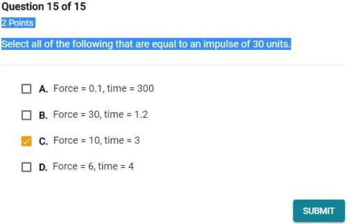 Select all of the following that are equal to an impulse of 30 units.