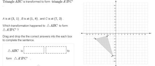 Triangle abc is transformed to form triangle a'b'c' . a is at (3, 1) , b is