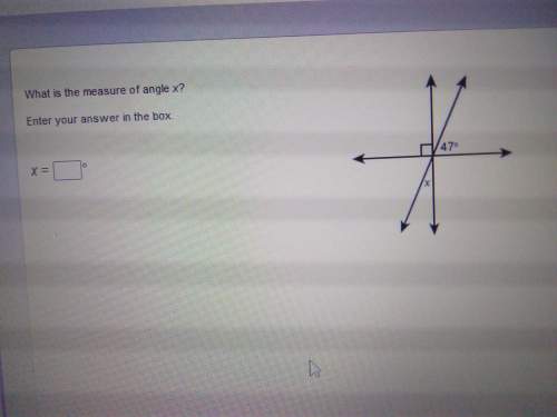 What is the measure of angle x enter your answer in the box (if a picture isn't here don