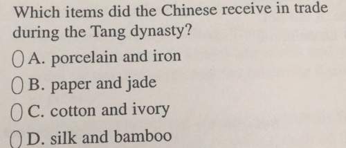 Which items did the chinese receive in trade during the tang dynasty? o a. porcelain and iron o b.