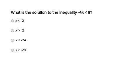 What is the solution to the inequality -4x&lt; 8 a-x&lt; -2b-x&gt; -2&lt;