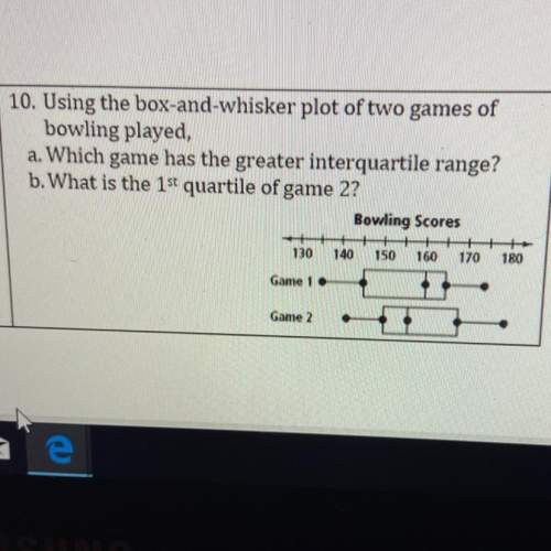 10. using the box-and-whisker plot of two games of bowling played, a. which game has the