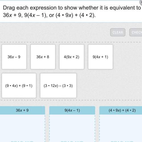 Drag each expression to show whether it is equivalent to 36x + 9, 9(4x – 1), or (4 • 9x) + (4 • 2).&lt;