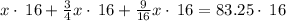 x\cdot \:16+\frac{3}{4}x\cdot \:16+\frac{9}{16}x\cdot \:16=83.25\cdot \:16