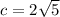 c = 2\sqrt{5
