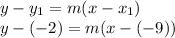 y-y_1=m(x-x_1)\\y-(-2)=m(x-(-9))