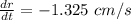 \frac{dr}{dt}  = -1.325 \ cm/s