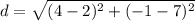 d = \sqrt{(4-2)^2+(-1-7)^2}
