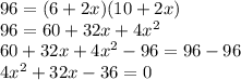 96=(6+2x)(10+2x)\\96=60+32x+4x^2\\60+32x+4x^2-96=96-96\\4x^2+32x-36=0