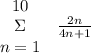 \begin{array}{ccc}&10&&&\Sigma&\frac{2n}{4n + 1}&&n=1&\end{array}
