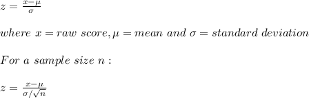 z=\frac{x-\mu}{\sigma}\\\\where\ x=raw\ score,\mu=mean\ and\ \sigma=standard\ deviation \\\\For\ a\ sample\ size\ n: \\\\z=\frac{x-\mu}{\sigma/\sqrt{n} }